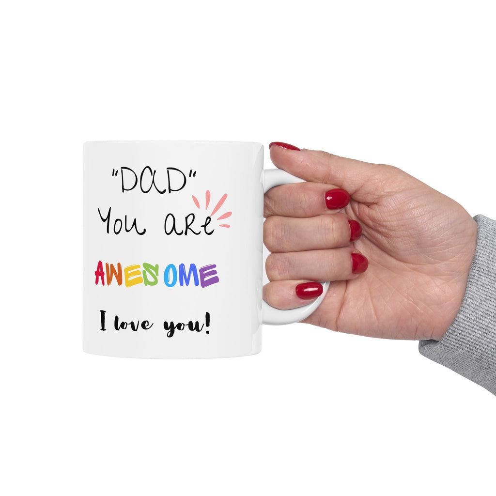 Dad You Are Awesome - White Mug 11oz