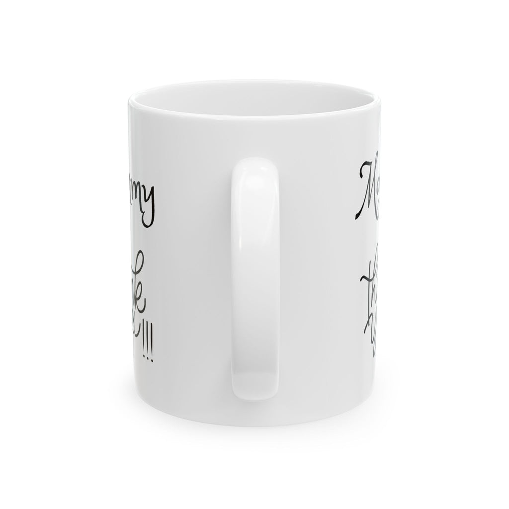 Mommy Thank You - White Mug 11oz - Any Day Gift - Personalized your Mug - Add your Signature or anything you want/
