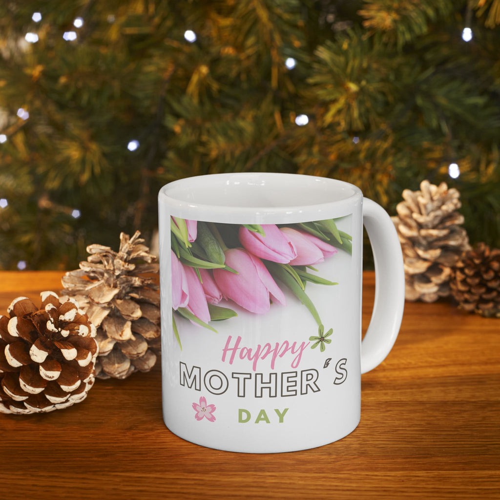 Tulips happy Mothers Day - White Mug 11oz - Any Day Gift - Personalized your Mug.