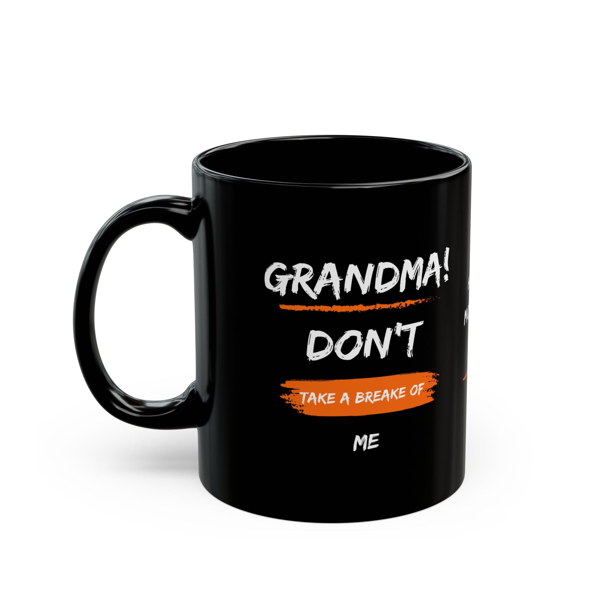 Grandma Don't Take a Break of Me - Black Coffee Mug, 11oz
