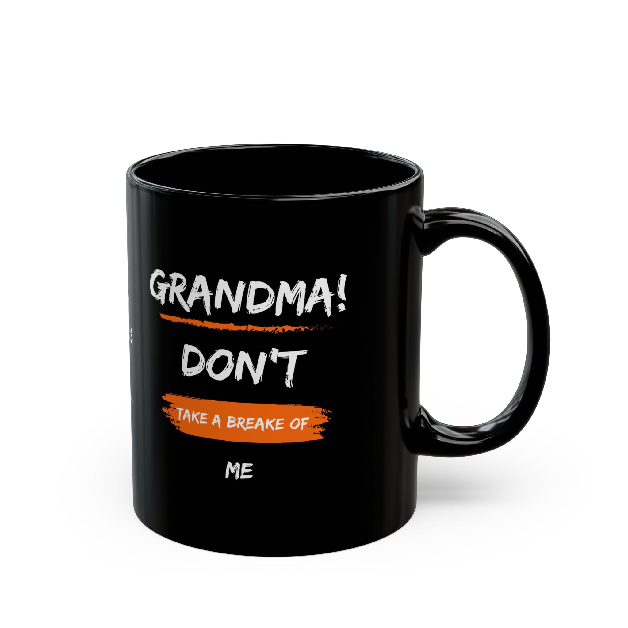 Grandma Don't Take a Break of Me - Black Coffee Mug, 11oz