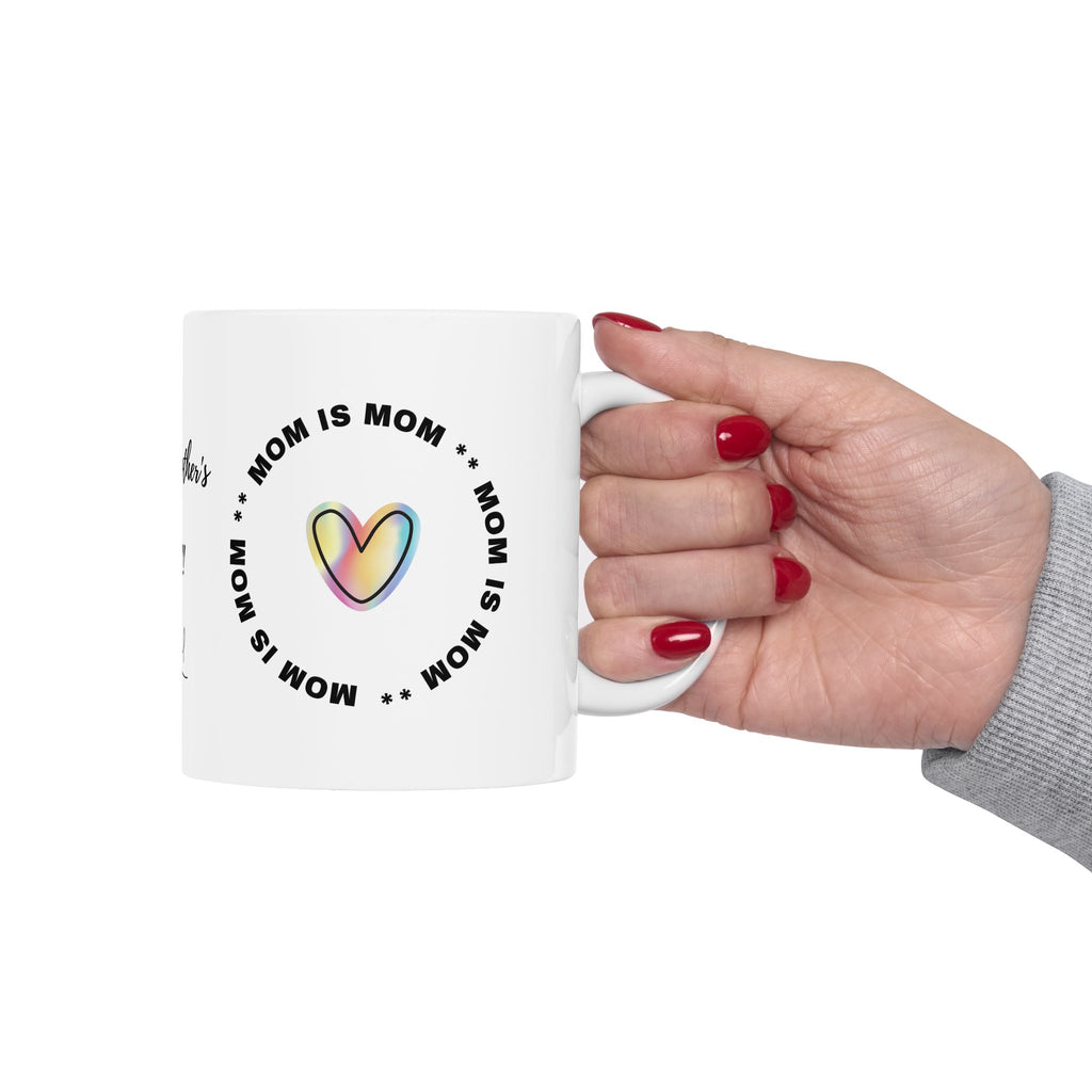 Mom is Mom - White Mug 11oz