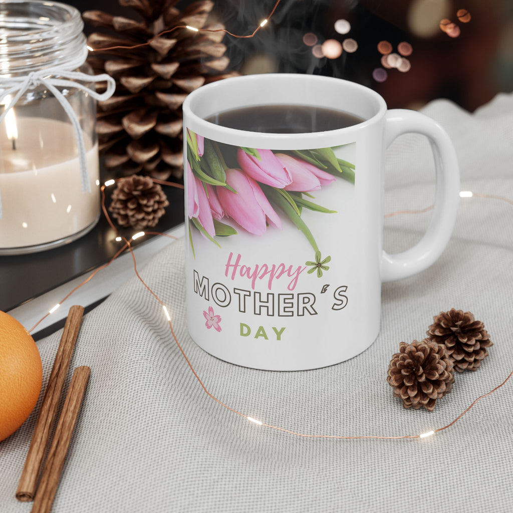 Tulips happy Mothers Day - White Mug 11oz - Any Day Gift - Personalized your Mug.