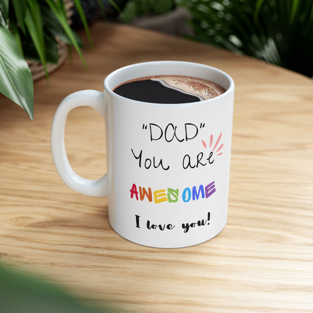 Dad You Are Awesome - White Mug 11oz
