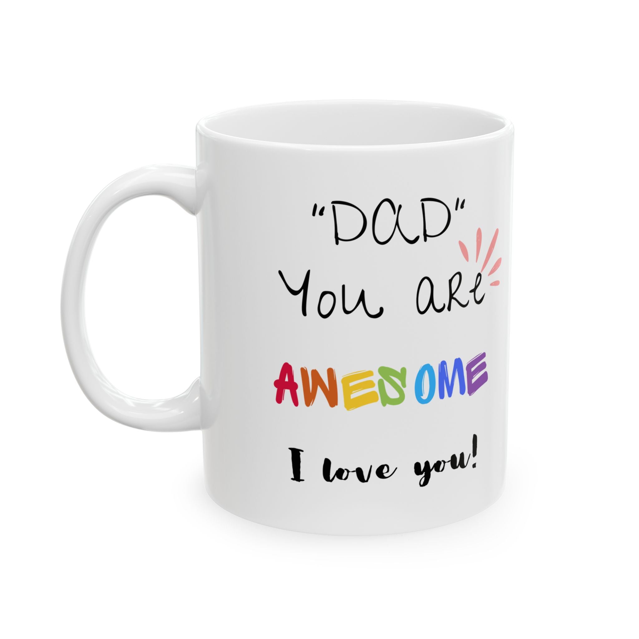 Dad You Are Awesome - White Mug 11oz