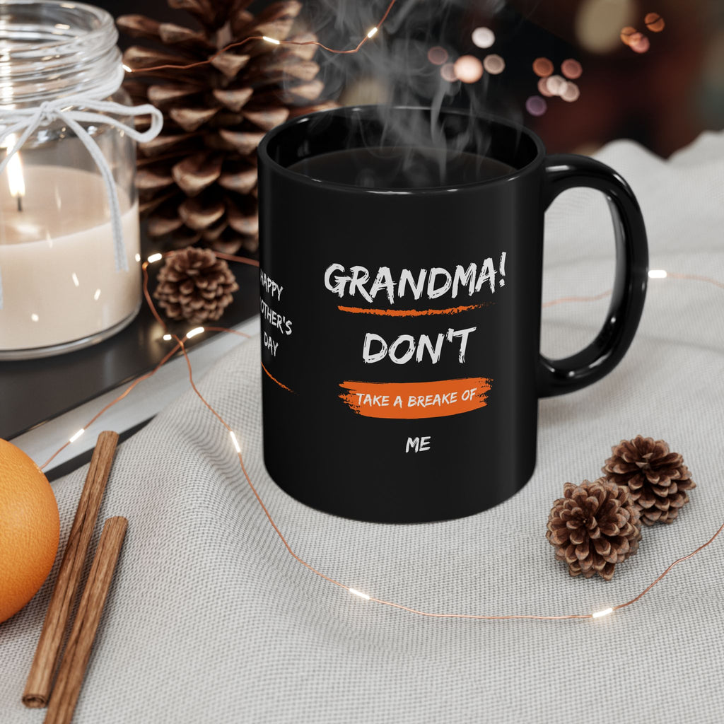 Grandma Don't Take a Break of Me - Black Coffee Mug, 11oz
