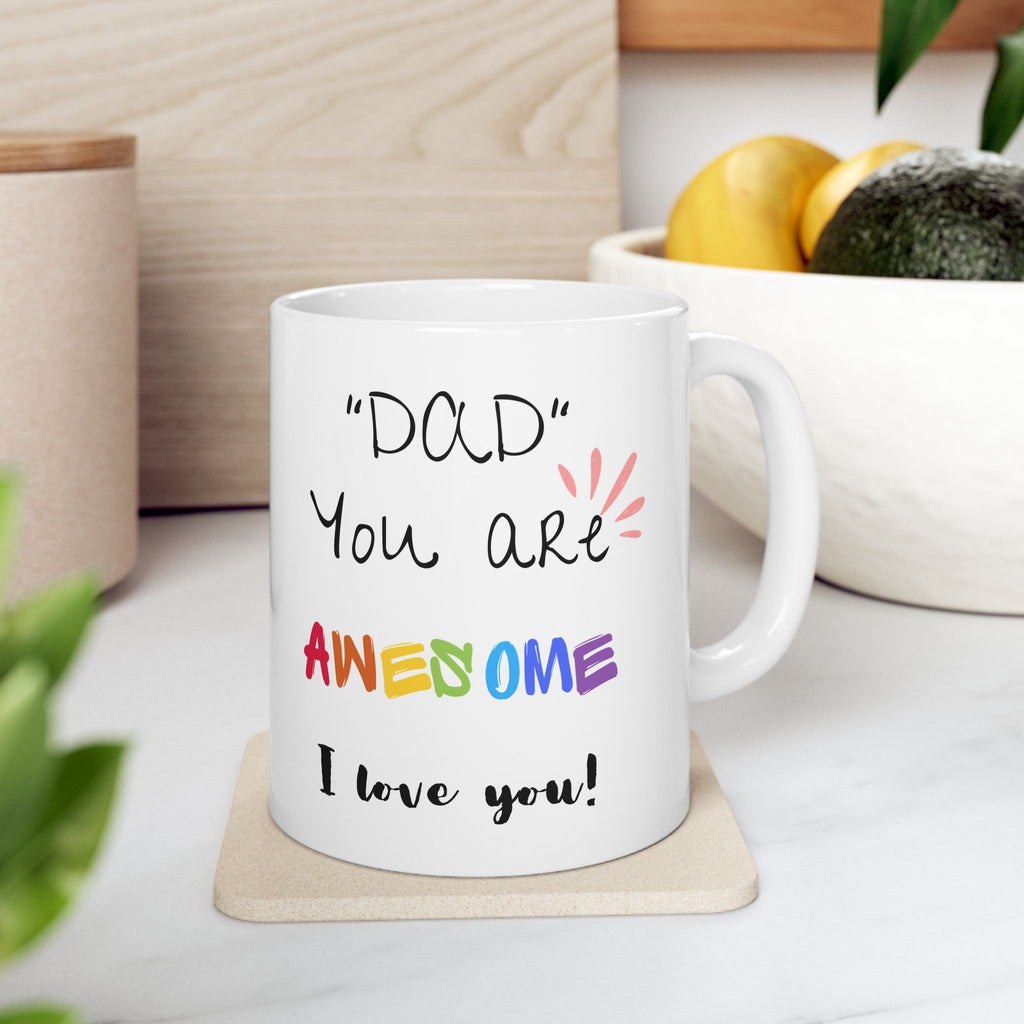 Dad You Are Awesome - White Mug 11oz