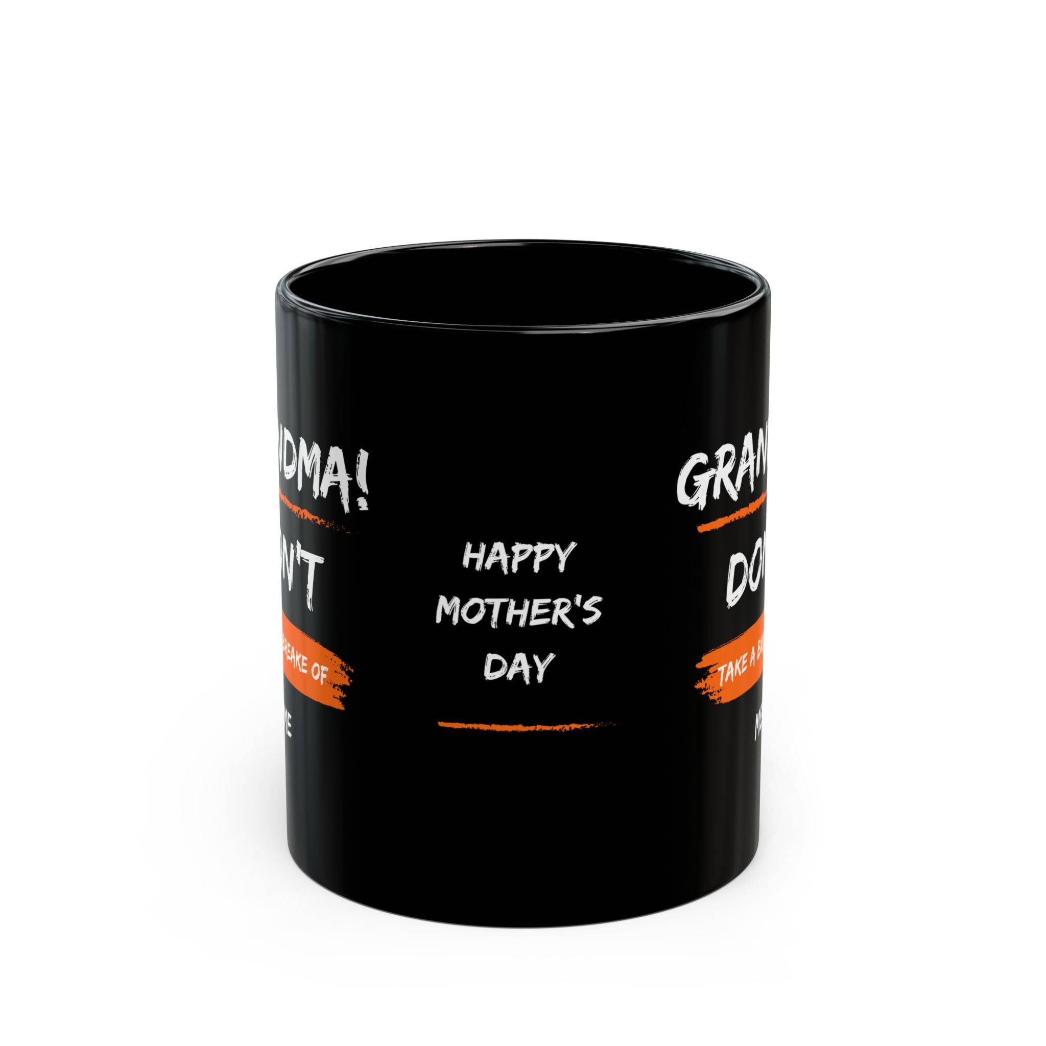 Grandma Don't Take a Break of Me - Black Coffee Mug, 11oz