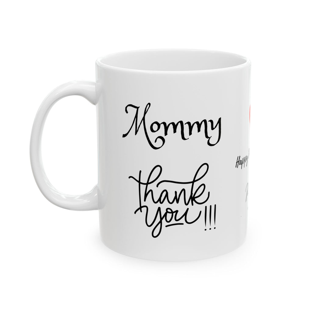 Mommy Thank You - White Mug 11oz - Any Day Gift - Personalized your Mug - Add your Signature or anything you want/