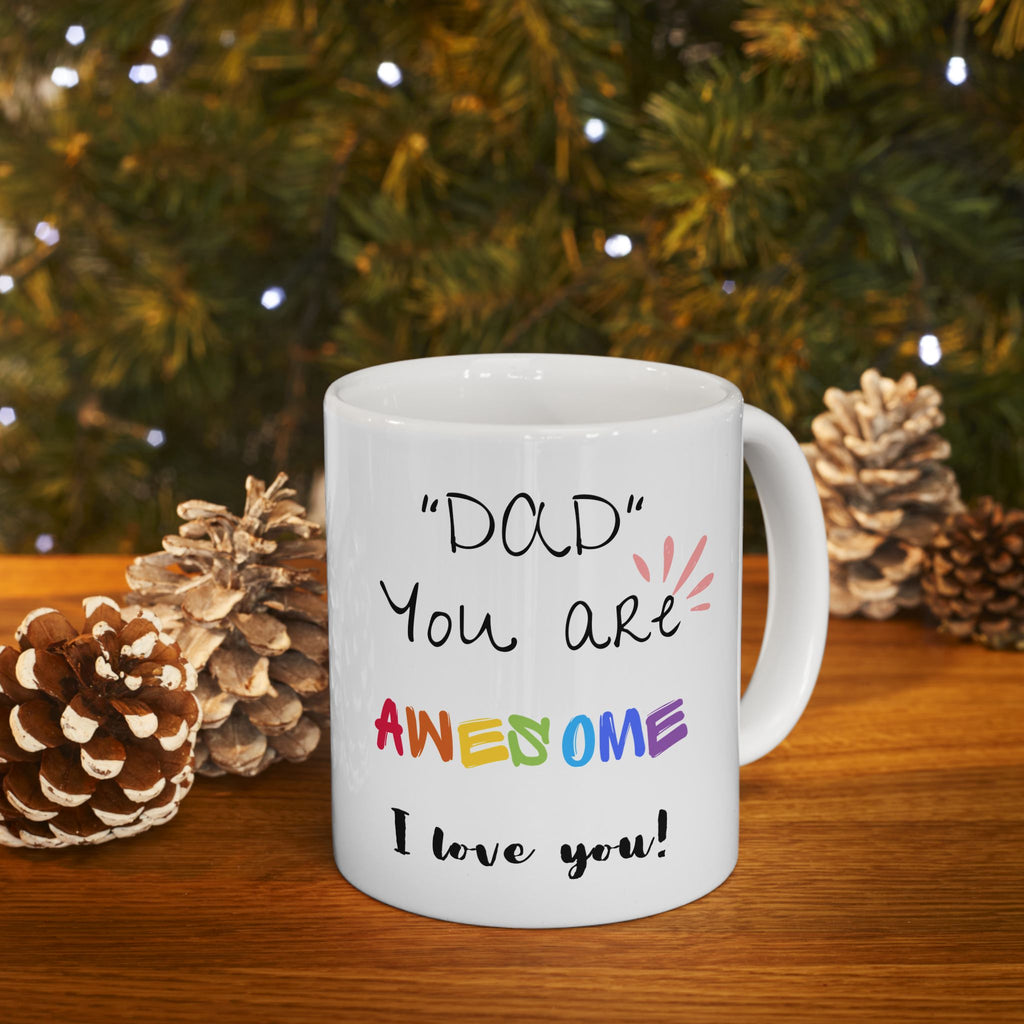 Dad You Are Awesome - White Mug 11oz