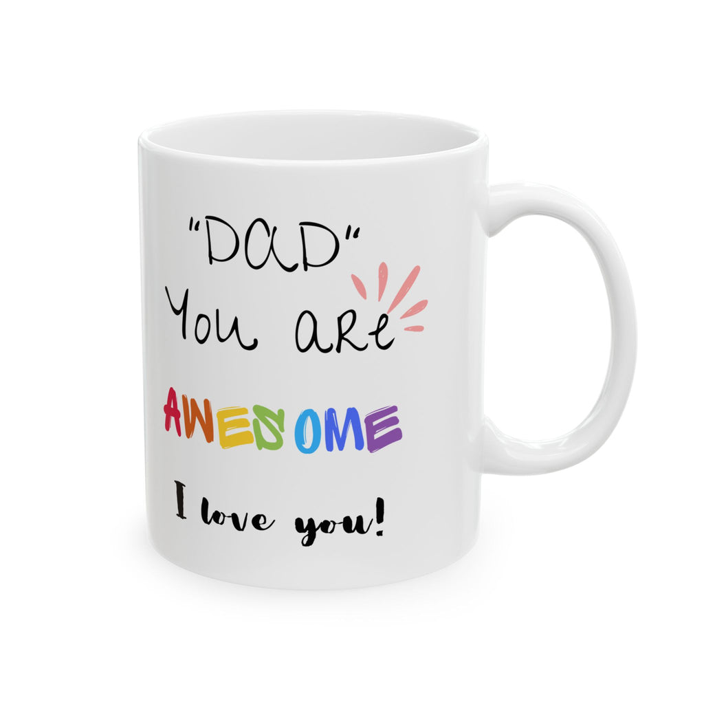 Dad You Are Awesome - White Mug 11oz