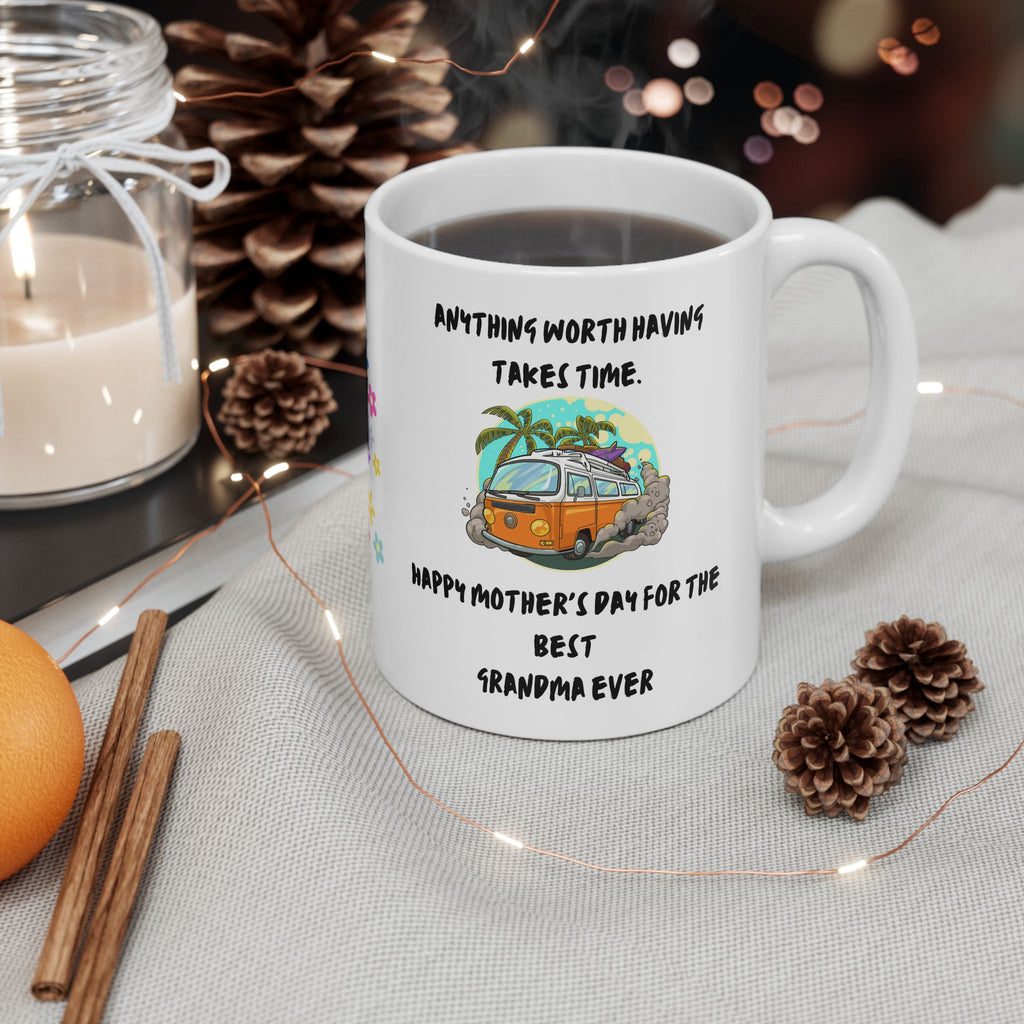 Everything Worth Having Time - White Mug 11oz - Mothers Day -  Any Time Gift - Personalized.