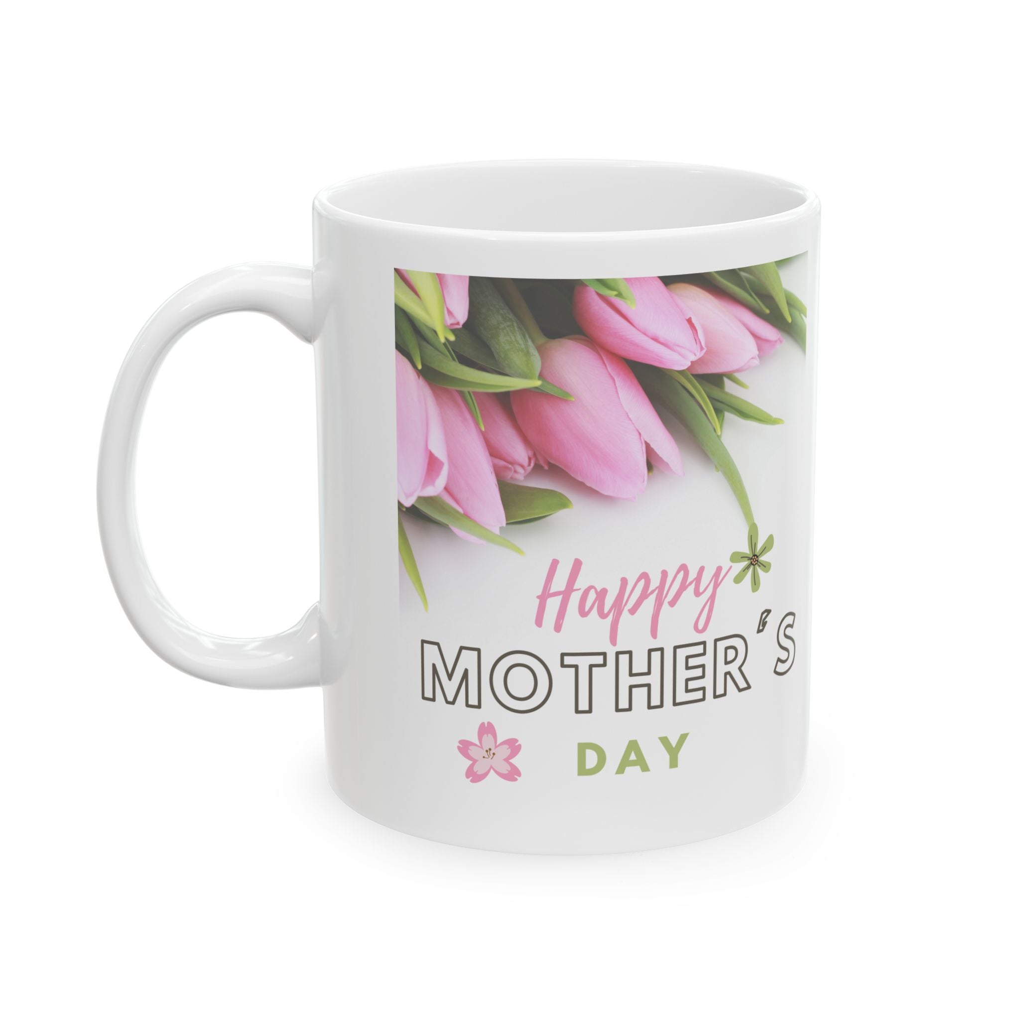 Tulips happy Mothers Day - White Mug 11oz - Any Day Gift - Personalized your Mug.