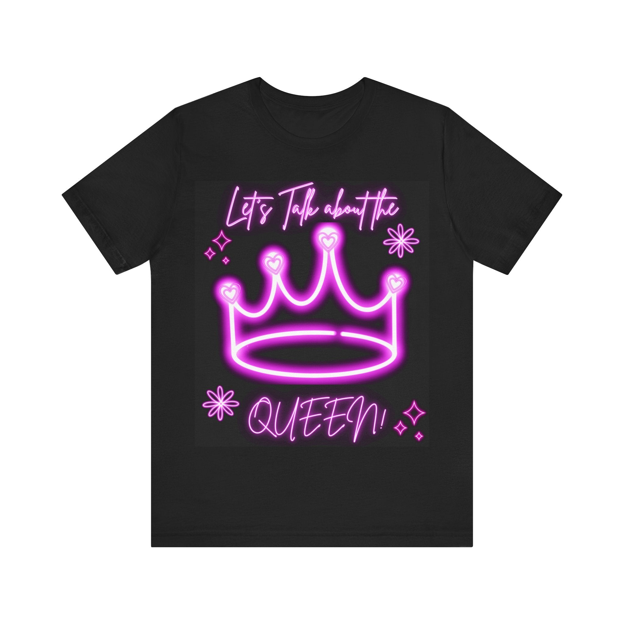 Neon Queen T-Shirt - Let's Talk About the Queen, Unisex Tee, Gift for Her, Birthday Top, Statement Shirt, Fun Casual Wear