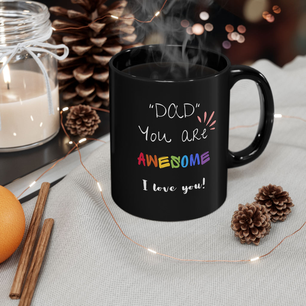 Dad You are Awesome - Black Coffee Mug, 11oz