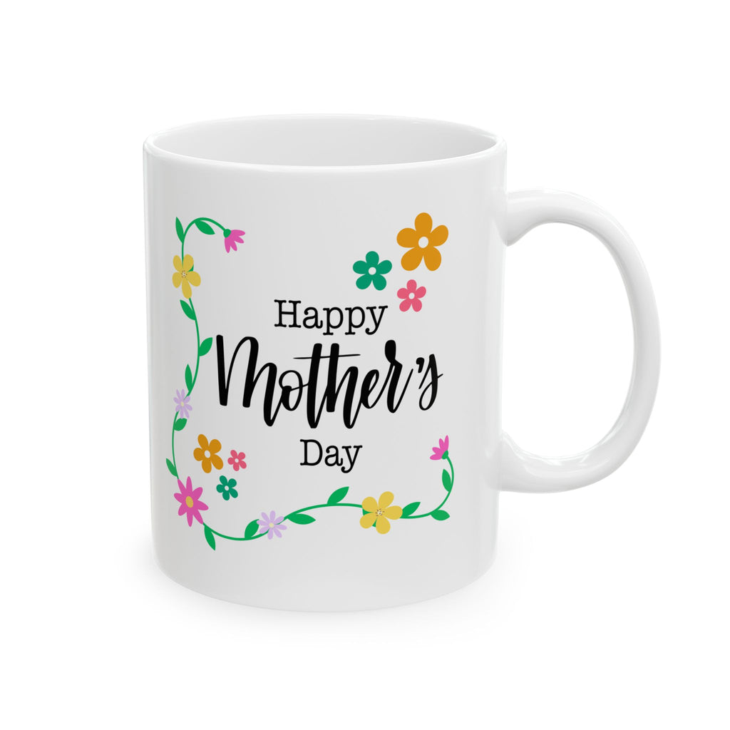 Happy Mothers Day - Happy Birthday - White Mug 11oz - Personalized - Anytime Gift.