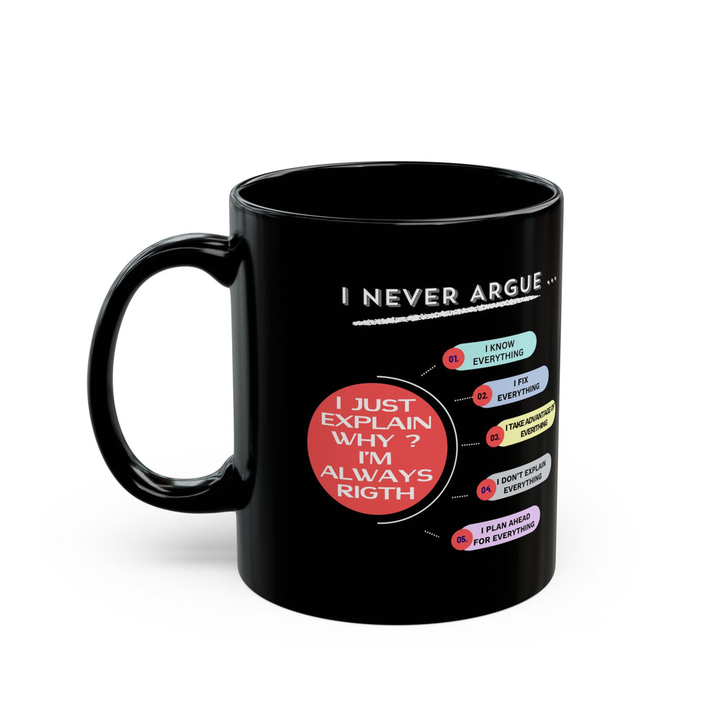 Humorous Black Mug for Coffee Lovers, Funny Gift, I Never Argue Design, Office Humor, Unique Tea Cup, Birthday Present