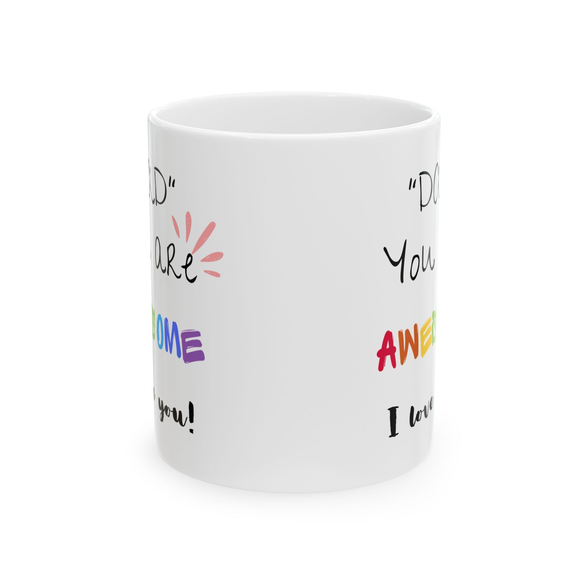 Dad You Are Awesome - White Mug 11oz