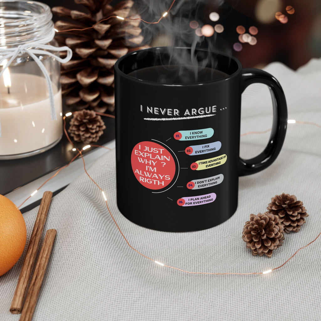 Humorous Black Mug for Coffee Lovers, Funny Gift, I Never Argue Design, Office Humor, Unique Tea Cup, Birthday Present
