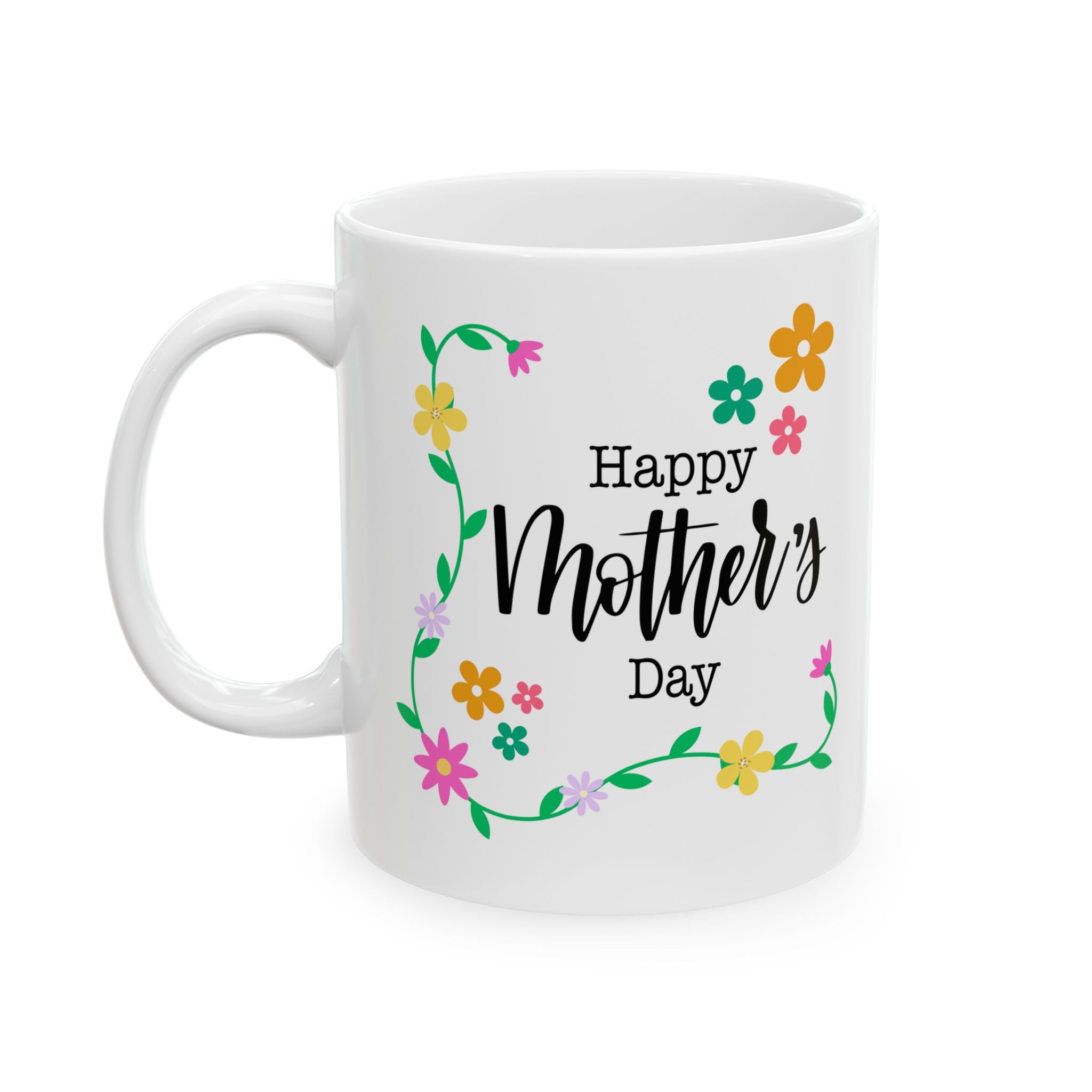 Happy Mothers Day - Happy Birthday - White Mug 11oz - Personalized - Anytime Gift.
