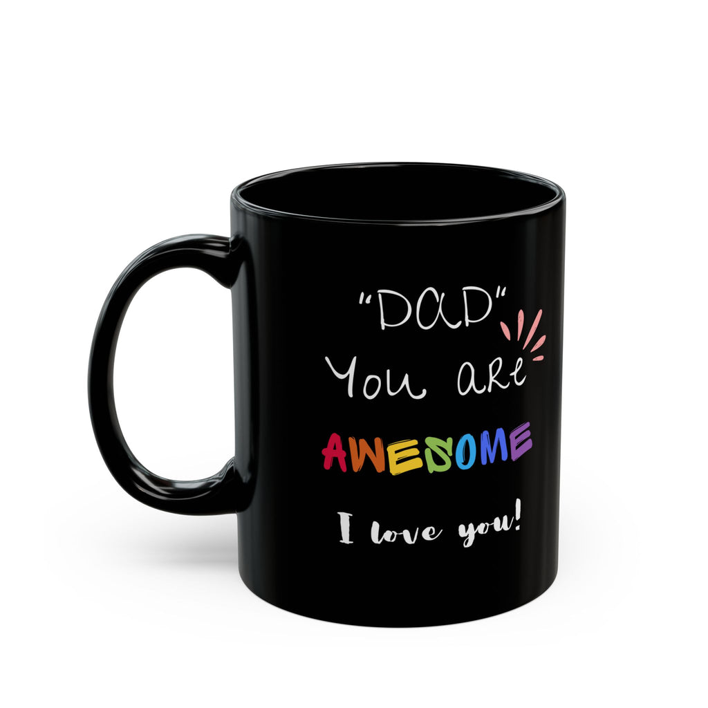 Dad You are Awesome - Black Coffee Mug, 11oz