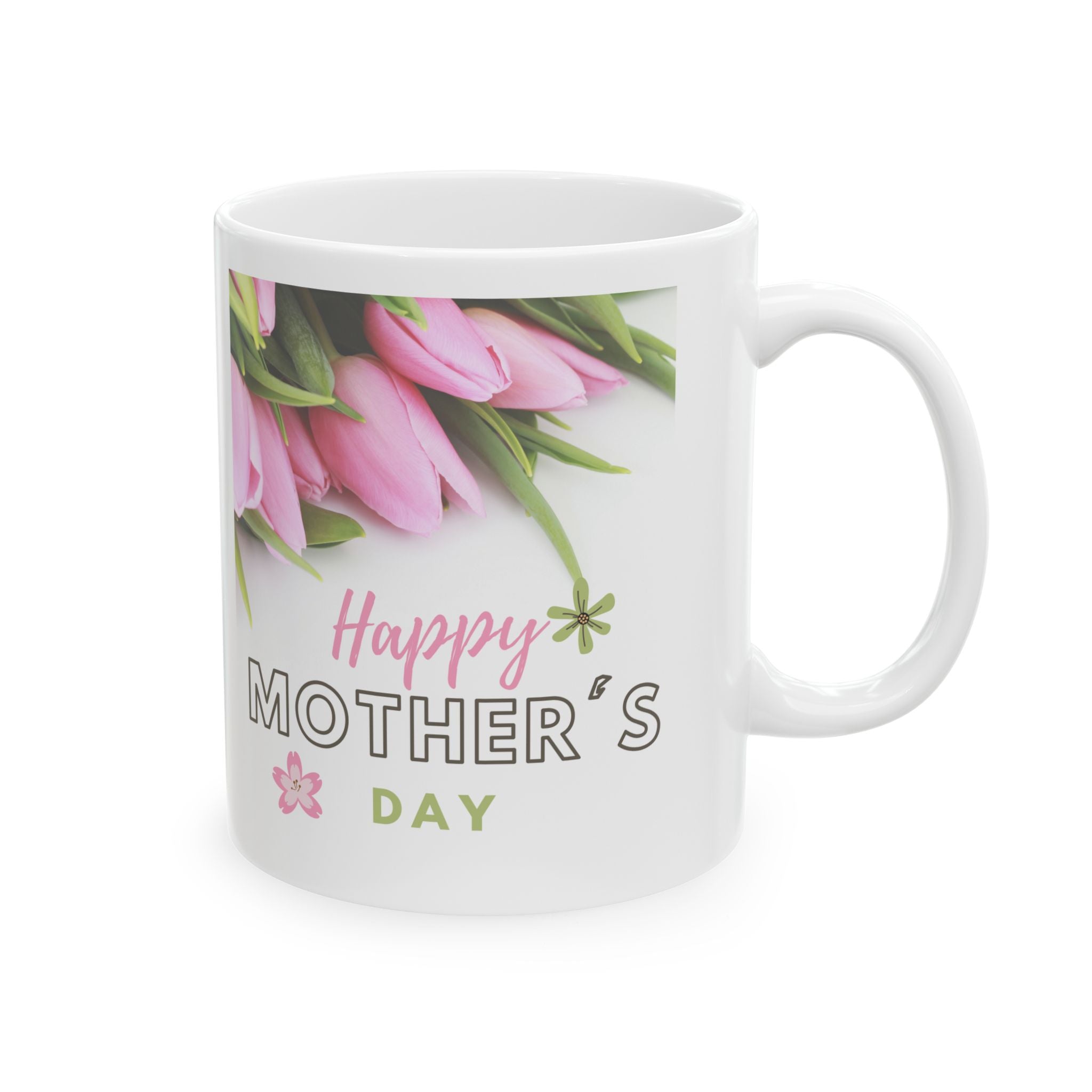 Tulips happy Mothers Day - White Mug 11oz - Any Day Gift - Personalized your Mug.